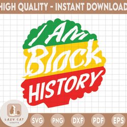 i am black history, dope svg, black women are dope, blacknificent svg, melanin queen svg, afro princess svg, afro queen