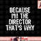 Because I m The Director That s Why Movie Gift Christmas png, instant download.jpg