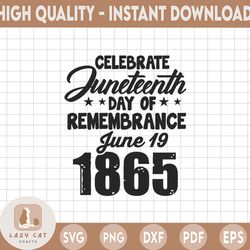 Juneteenth Svg, Remembrance Celebrate Freedom 6.19.1865 Digital Cut File. Svg,Eps,Dxf,Pdf,Png.