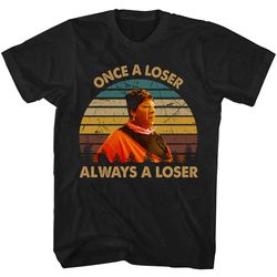 once norbit loser always norbit loser norbit shirt, norbit t shirt, norbit tshirt, rasputia shirt, comedy film shirt