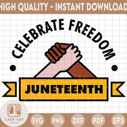 juneteenth celebrate freedom svg, blm fist svg, blm svg, juneteenth svg black history svg black lives matter svg blm