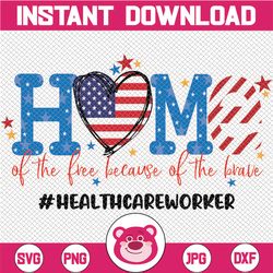 healthcareworker july 4th png home of the free because of the brave png, independence day png, patriotic png, america pn