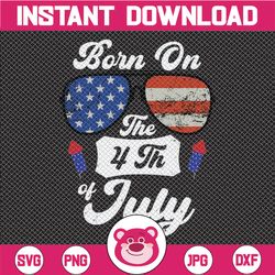 Birthday Independence Day, Born On The 4th of July Svg, Patriotic Svg, 4th of July Svg, Firework Svg, Patriotic American