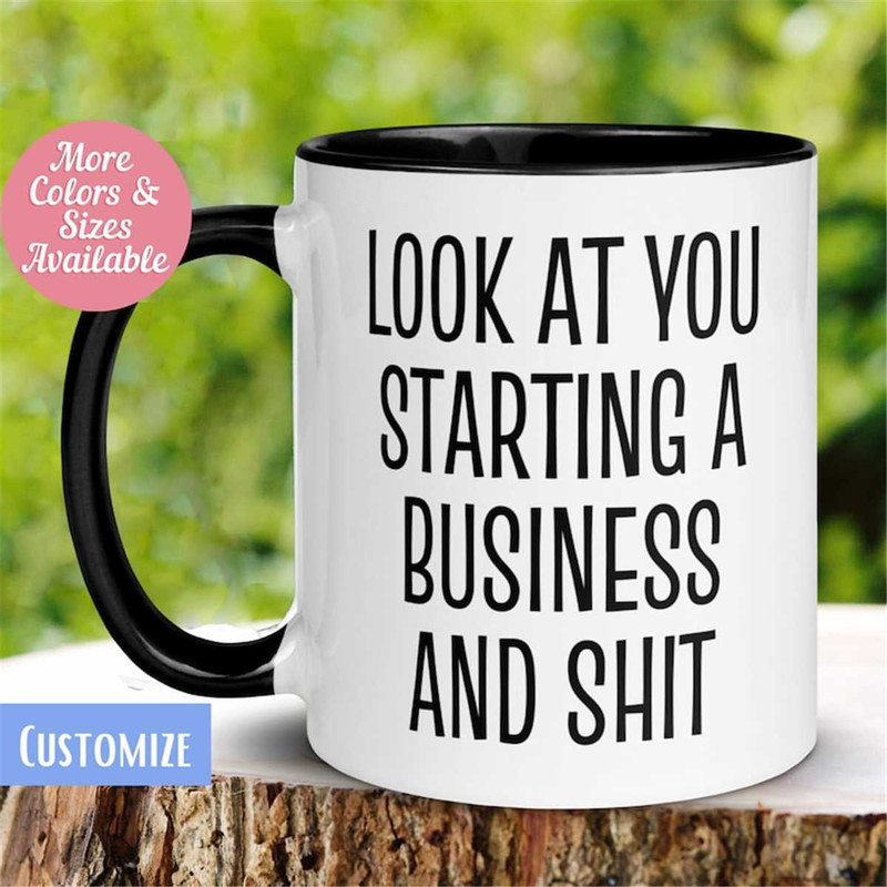 MR-262023172610-business-owner-mug-look-at-you-starting-a-business-and-shit-image-1.jpg