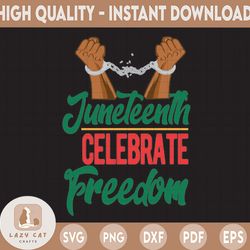 juneteenth svg, celebrate freedom. breacking chain freedom independence day, free-ish juneteenth svg