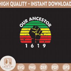 1619 our ancestors svg | 1619 svg | black history svg | african american svg | juneteenth | eps, svg, dxf, png, jpg