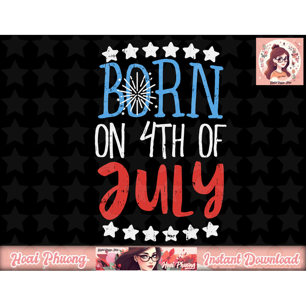 Born On 4th Of July Independence Day Birthday Gift American png, instant download.jpg
