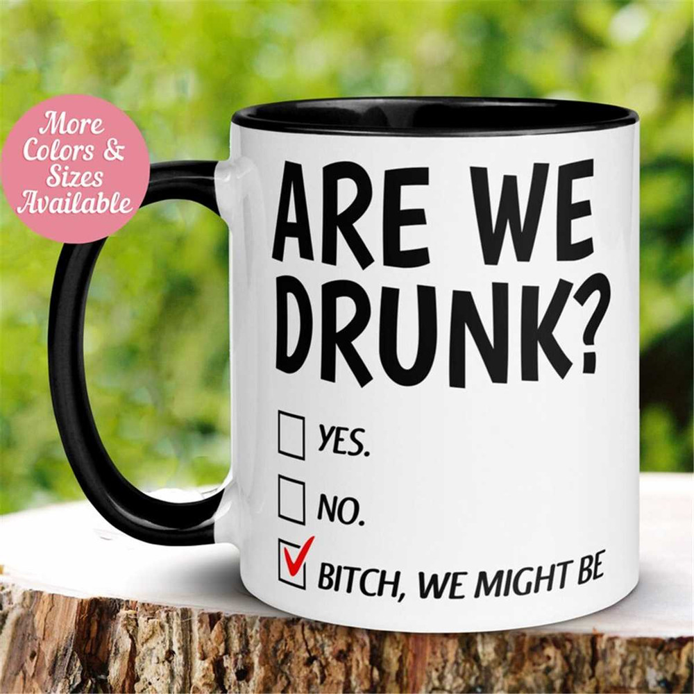 MR-262023174841-are-we-drunk-mug-bitch-we-might-be-mug-bachelorette-party-image-1.jpg