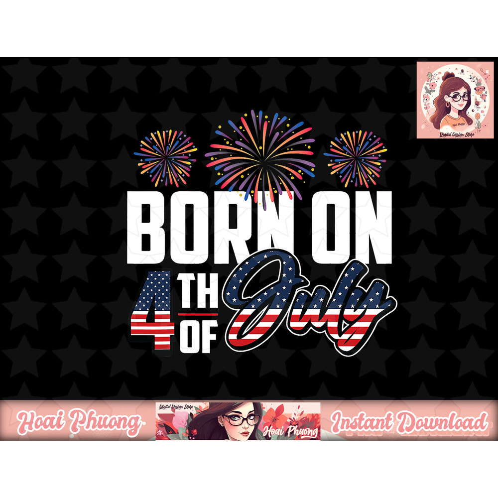 Born On The Fourth Of July 4th Of July Birthday Patriotic png, instant download.jpg