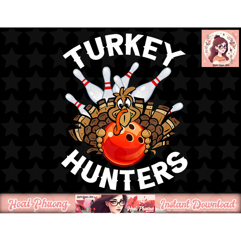 Bowling Turkey Hunters Bowlers Thanksgiving Funny Gift png, instant download.jpg