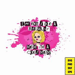 i'm not like a regular mom i'm a cool mom svg, file mean girls svg, mean girls bundle svg, horror svg eps png