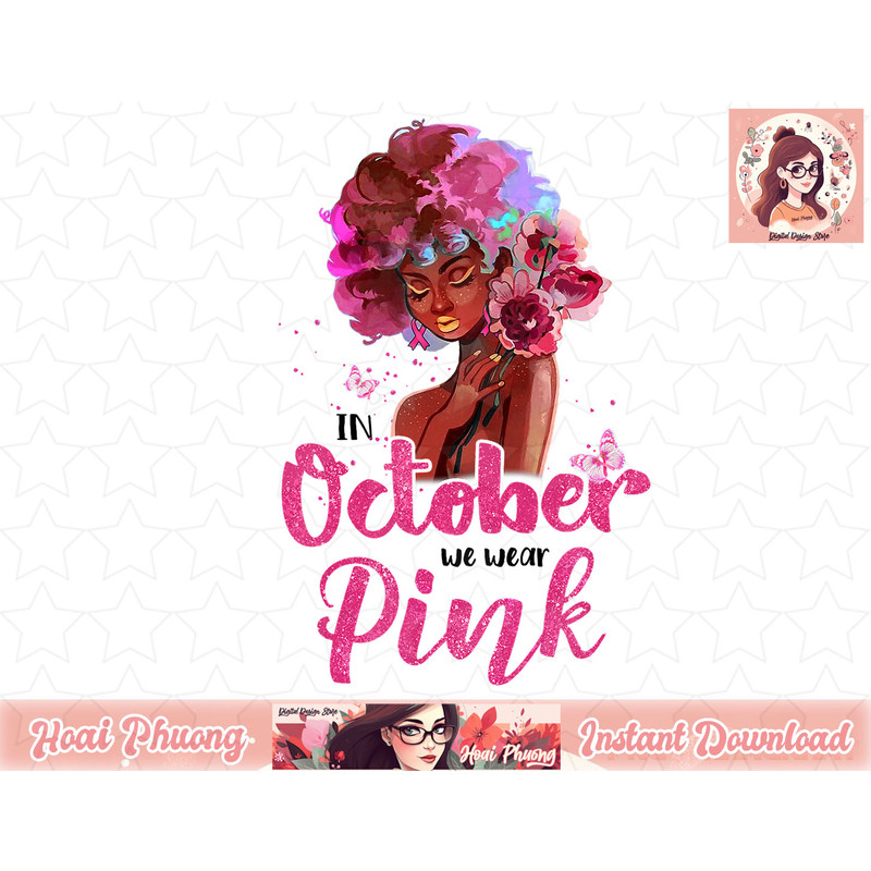 Breast Cancer Awareness In October We Wear Pink Black Woman png, instant download.jpg