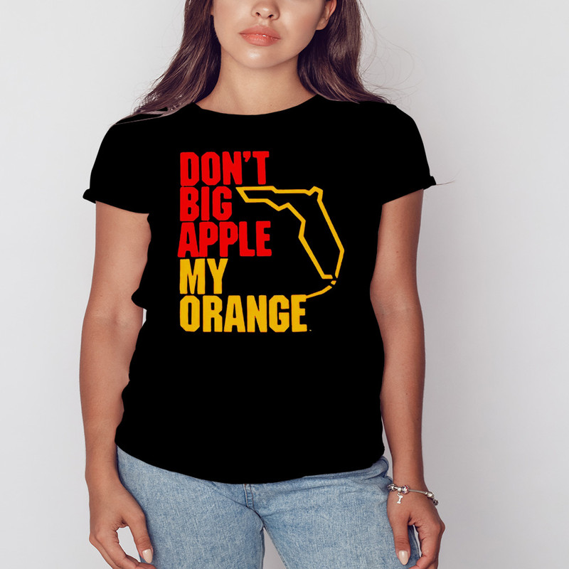 Don't big apple my orange shirt, Shirt for Men Women, Graphic Design, Unisex Shirt