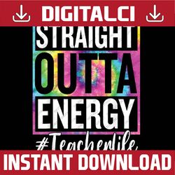 paraprofessional straight outta energy teacher life png, straight outta energy png, outta energy teacher life tie dye, d