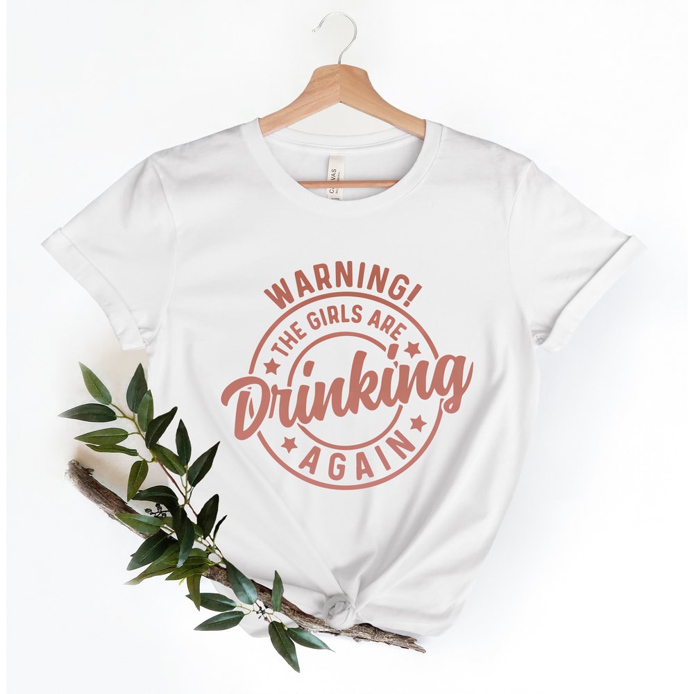 Warning the Girls Drinking Again Shirt, Drinking Night Shirt, Alcohol Shirt, Funny Drinking Shirt, Beer Lover Gift, Beer Lover Shirt - 2.jpg