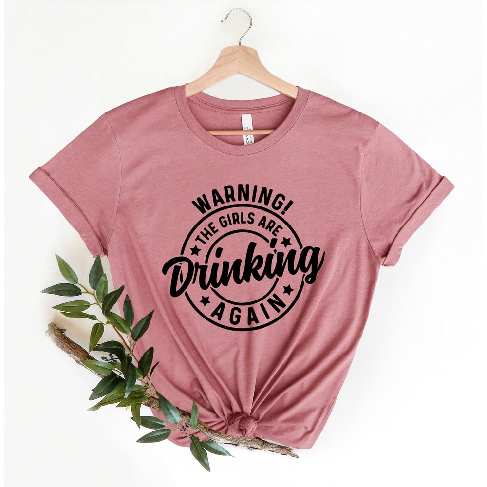 Warning the Girls Drinking Again Shirt, Drinking Night Shirt, Alcohol Shirt, Funny Drinking Shirt, Beer Lover Gift, Beer Lover Shirt - 3.jpg