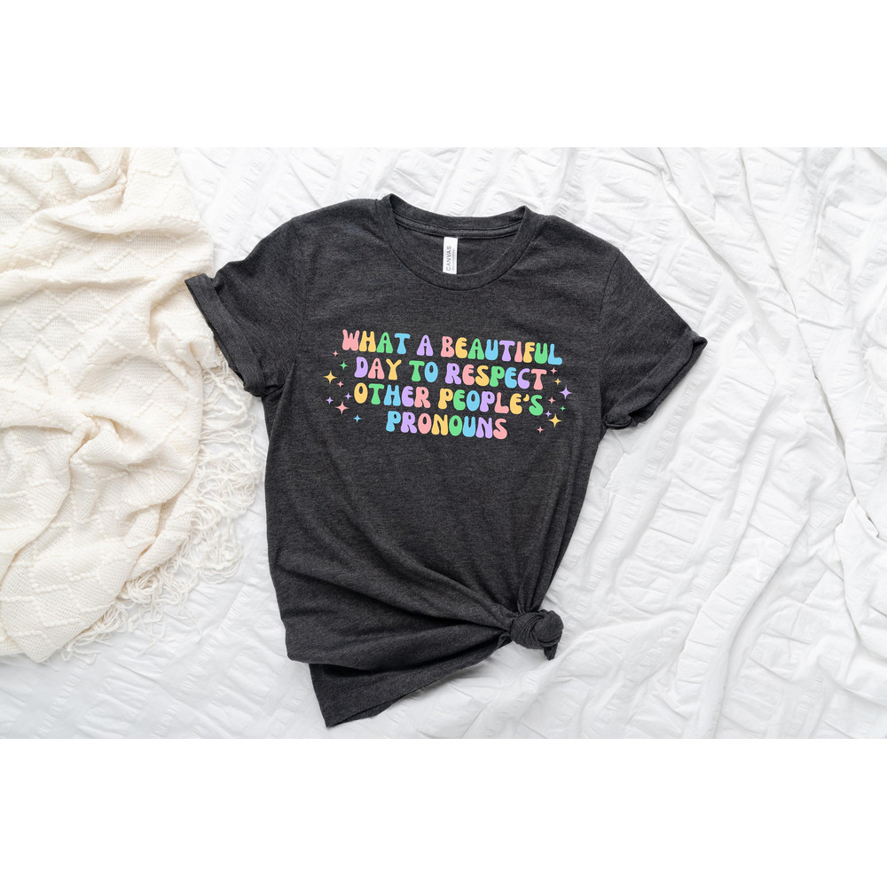 What A Beautiful Day to Respect Other People's Pronouns Shirt,Gay Rights T-Shirt,Human Rights Shirt,Equality T-Shirt,LGBTQ+ Shirts,Pride Tee - 1.jpg