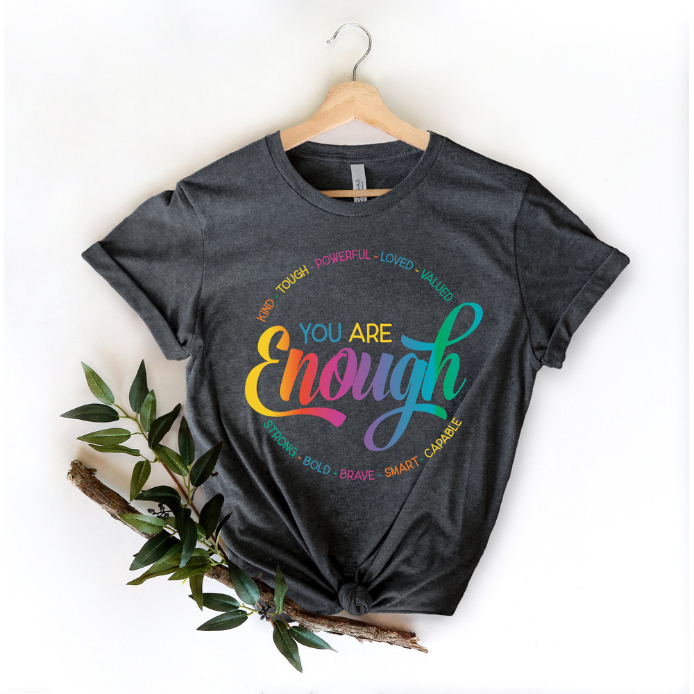 You Are Enough Shirt, You are Kind Shirt, LGBTQ Inspirational Shirt, Ladies Gift Shirt, Lesbian Gay Shirt, Love is Love Shirt, Pride Shirt - 2.jpg