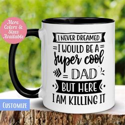 dad mug, father's day mug, birthday mug, super cool dad mug, gift for dad, gift for papa, coffee mug, father's day gift,