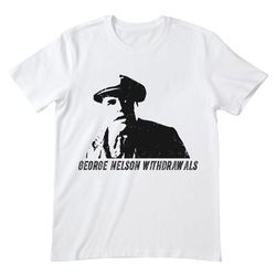 george nelson withdrawals o brother where art thou shirt, o brother where art thou t shirt, comedy drama t shirt