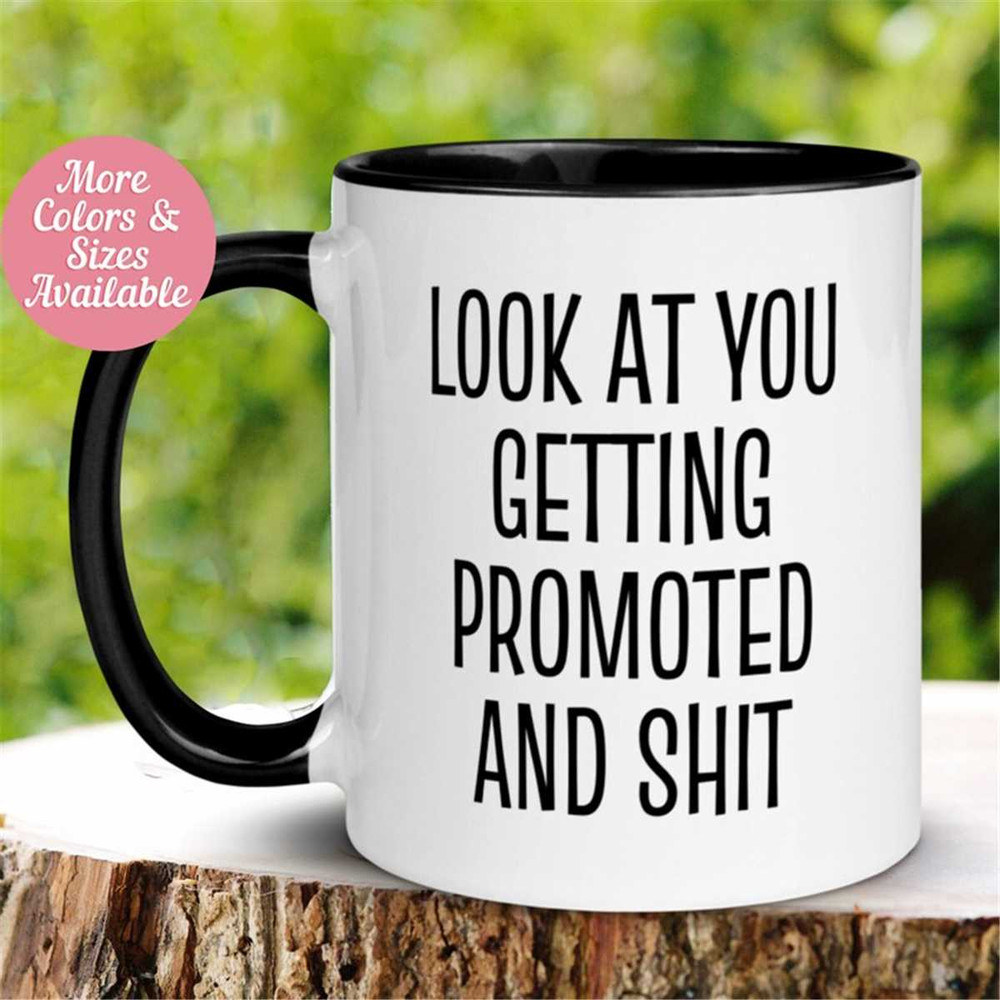 MR-262023183133-promotion-mug-look-at-you-getting-promoted-and-shit-mug-image-1.jpg