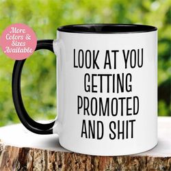 promotion mug, look at you getting promoted and shit mug, congrats new job gift, new job mug, boss lady office mug, job