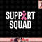 Breast Cancer Warrior Support Squad Breast Cancer Awareness png, instant download.jpg