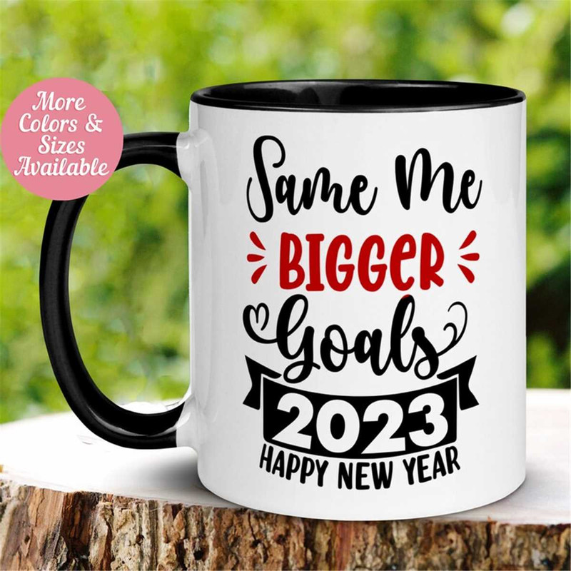 MR-26202318357-new-years-mug-same-me-bigger-goals-2023-mug-goal-mug-image-1.jpg