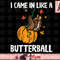 Came In Like A Butterball Funny Thanksgiving Men Women Kids png, instant download.jpg