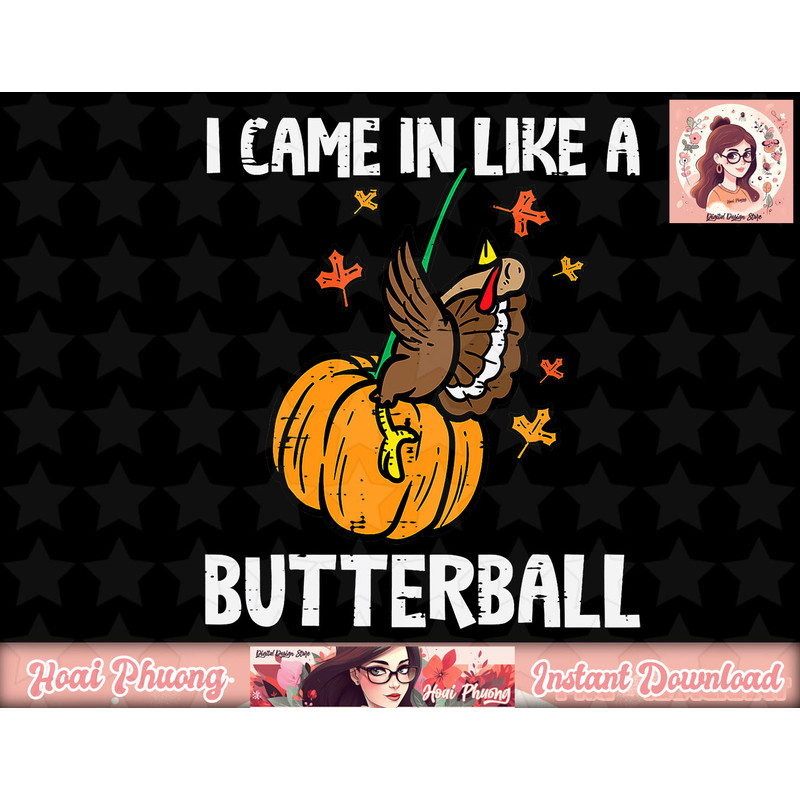 Came In Like A Butterball Funny Thanksgiving Men Women Kids png, instant download.jpg