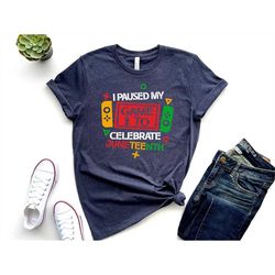 i paused my game to celebrate juneteenth shirt, 1865 juneteenth shirt, juneteenth shirt, freedom shirt, african american