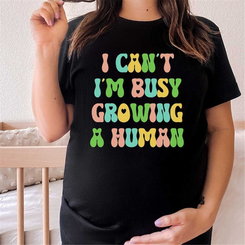 MR-262023181050-i-cant-im-busy-growing-a-human-shirt-announcing-image-1.jpg