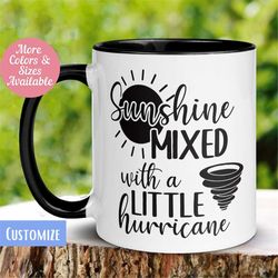 Funny Coffee Mug, Sunshine Mixed With a Little Hurricane Mug, Sarcastic Tea Cup, Ceramic Mug, Gift for Friend, Sister, B