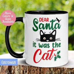 cat mug for christmas, dear santa it was the cat mug, pet lover mug, cat lady mug, cat lover mug, animal mug for holiday