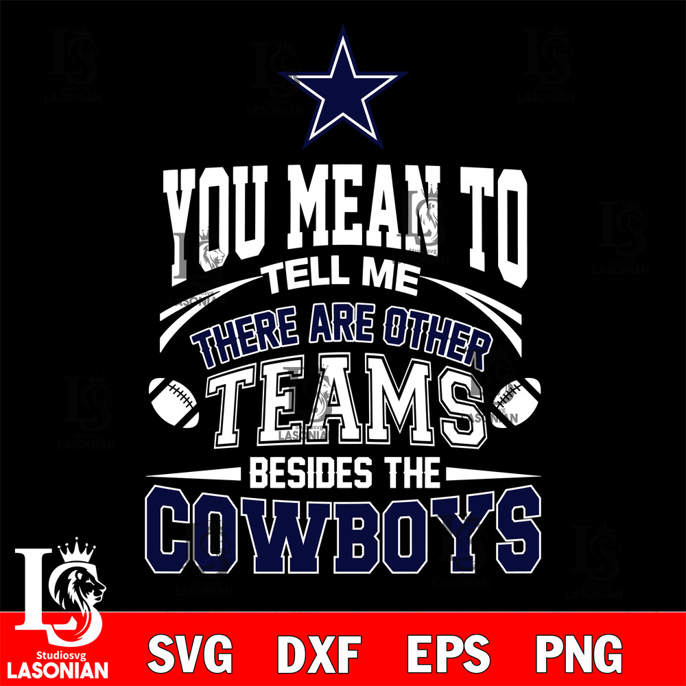 You Mean to tell me there are other teams beside the Dallas Cowboys svg.jpg