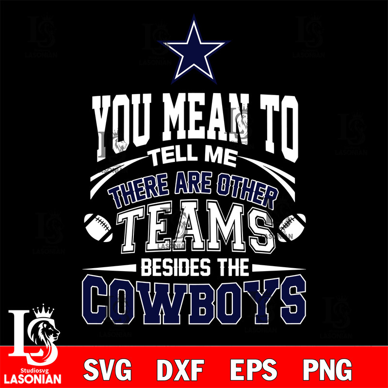 You Mean to tell me there are other teams beside the Dallas Cowboys svg.jpg