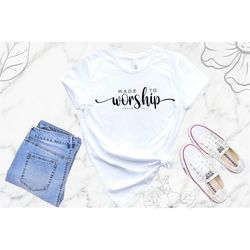 made to worship shirt, pray shirt, christian shirt, worship shirt, religious mom shirt, mom worship shirt, faith shirt,