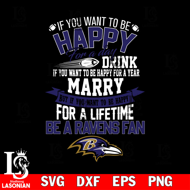 But if you want to be happy for a life time be a Baltimore Ravens svg.jpg