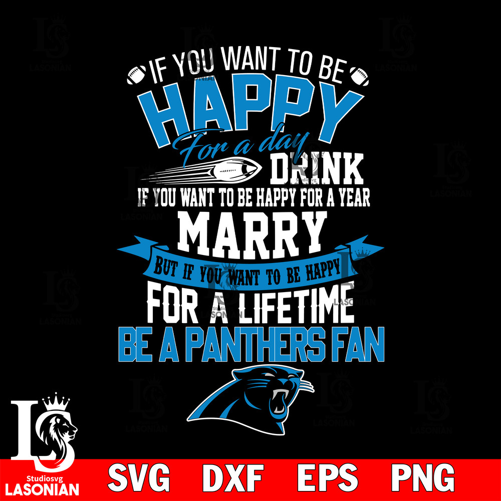 But if you want to be happy for a life time be a Carolina Panthers svg.jpg