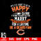 But if you want to be happy for a life time be a Chicago Bears svg.jpg