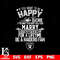 But if you want to be happy for a life time be a Las Vegas Raiders svg.jpg