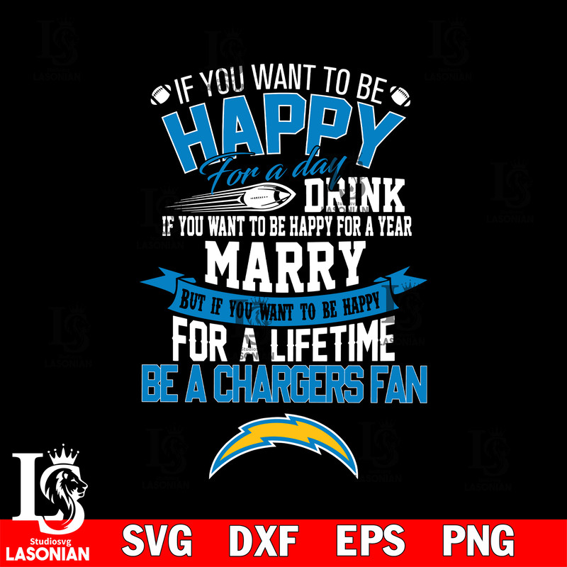 But if you want to be happy for a life time be a Los Angeles Chargers svg.jpg