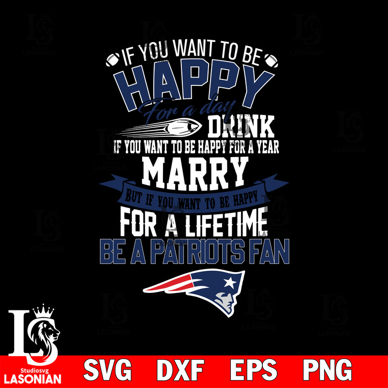 But if you want to be happy for a life time be a New England Patriots.jpg