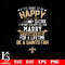 But if you want to be happy for a life time be a New Orleans Saints svg.jpg