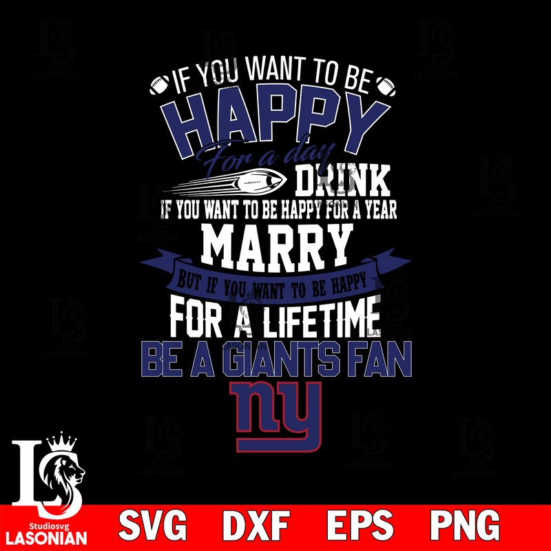 But if you want to be happy for a life time be a New York Giants svg.jpg