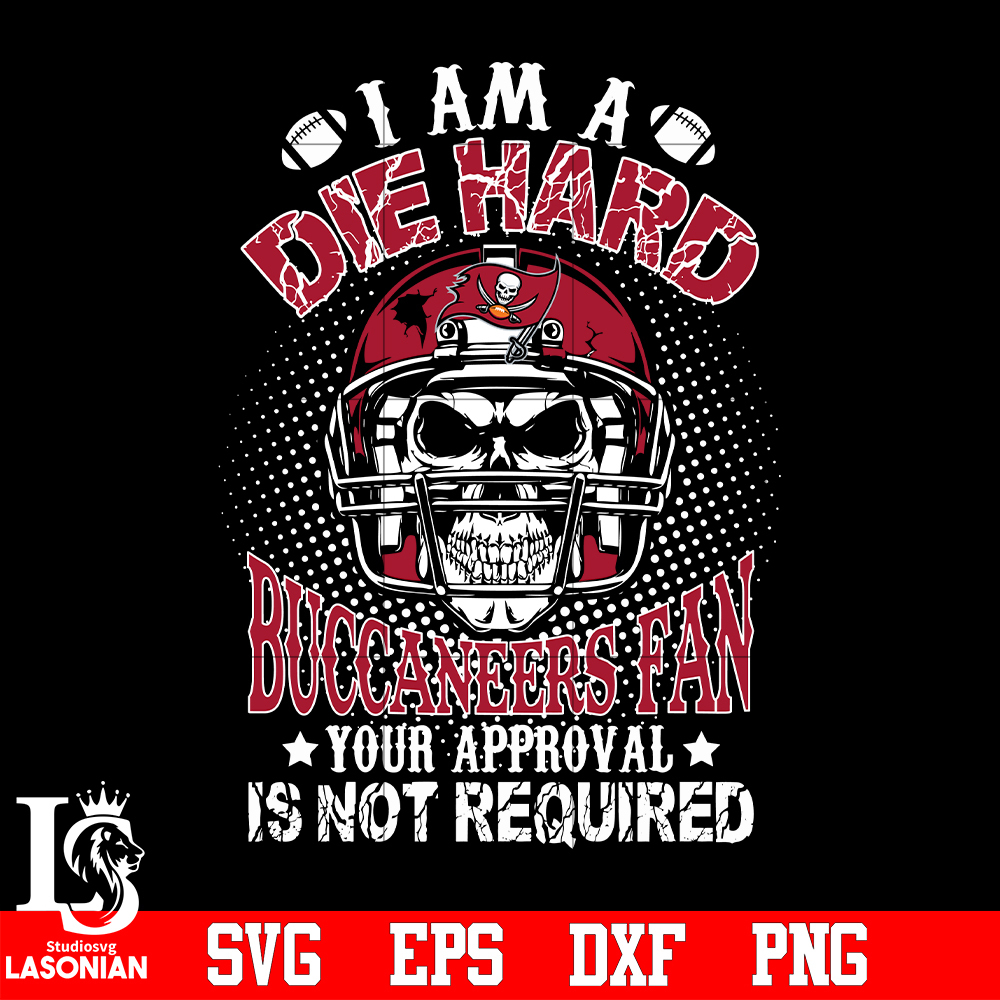 I_am_a_die_hard_Tampa_Bay_Buccaneers_your_approval_is_not_required_svg.jpg