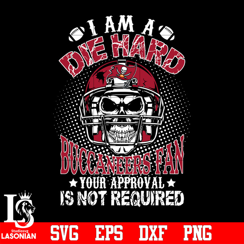 I_am_a_die_hard_Tampa_Bay_Buccaneers_your_approval_is_not_required_svg.jpg