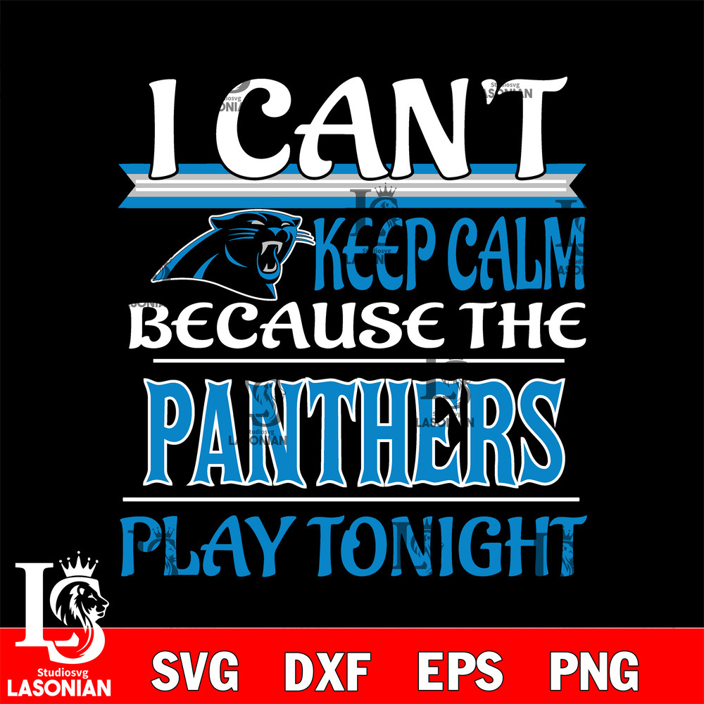 i can't keep calm because the Carolina Panthers play tonight svg.jpg