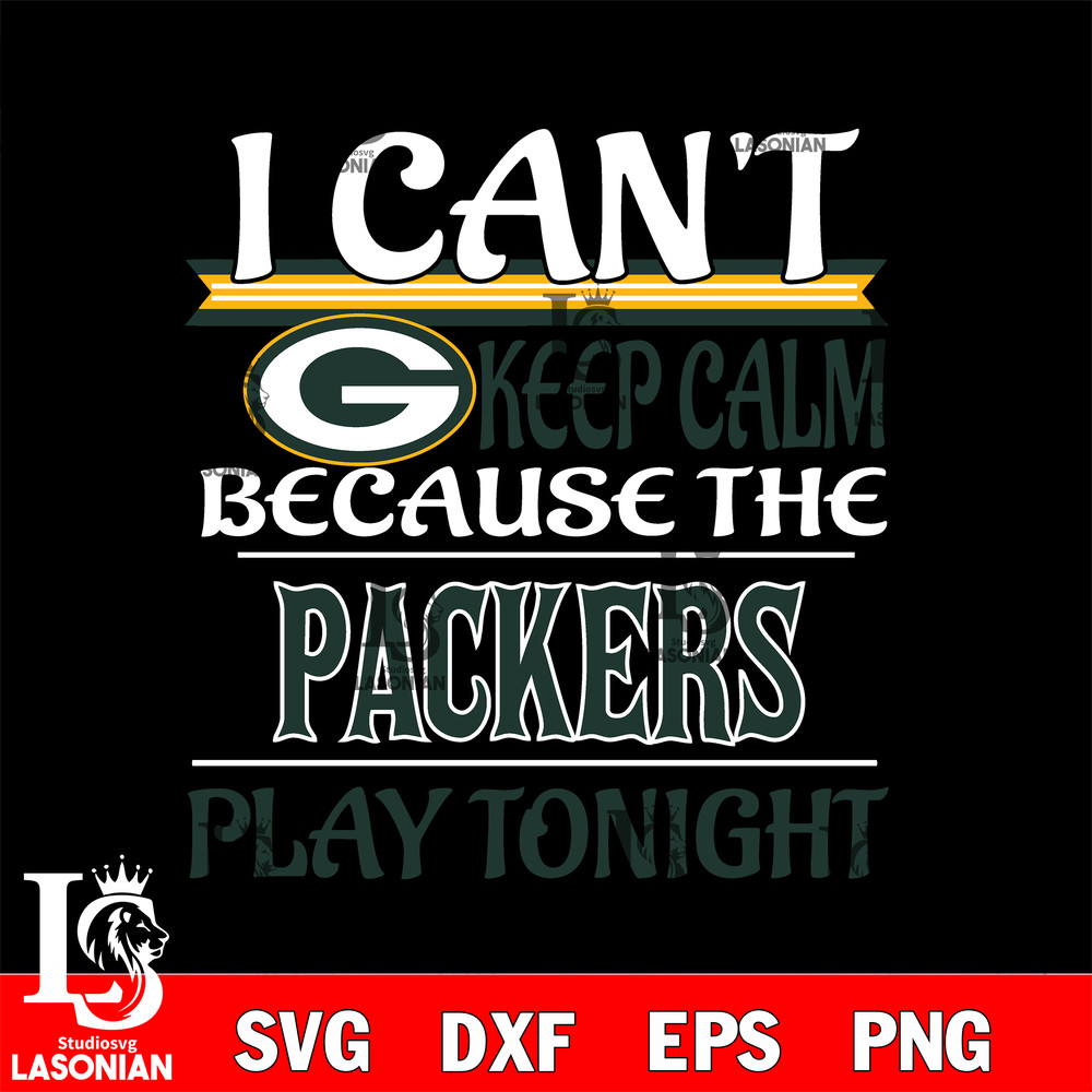 i can't keep calm because the Green Bay Packers play tonight svg.jpg