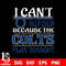 i can't keep calm because the Indianapolis Colts play tonight svg.jpg